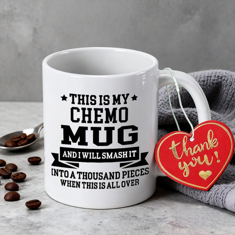 Tailorly White Ceramic 11 oz Mug - This Is My Chemo Mug And I Will Smash It Into A Thousand Pieces When This Is All Over Decorative Bold Typography Featuring