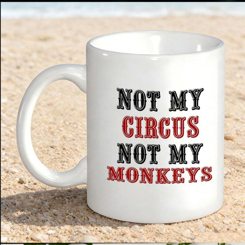 Tailorly White Ceramic 11 oz Mug - Not My Circus Not My Monkeys Polished Featuring Decorative Red And Black Slogan Text Mug