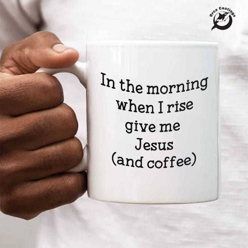 Tailorly White Ceramic 11 oz Mug - In The Morning When I Rise Give Me Jesus And Coffee Minimalist Typography Printed On A Classic Ceramic Beverage Mug