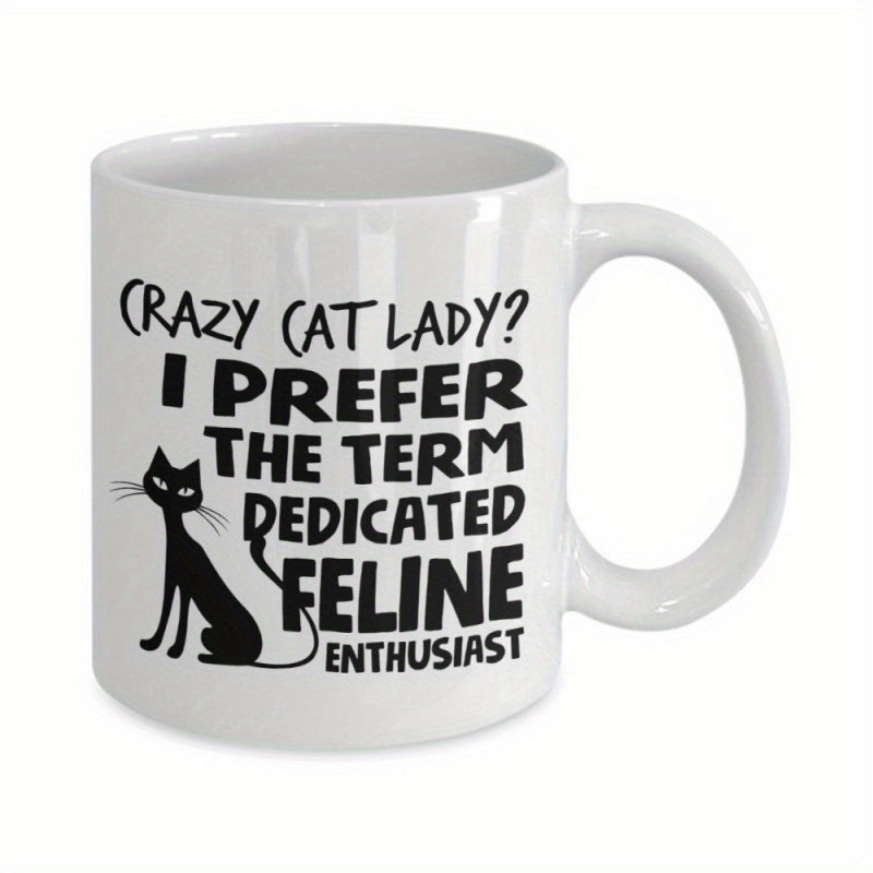 Tailorly White Ceramic 11 oz Mug - Crazy Cat Lady I Prefer The Term Dedicated Feline Enthusiast Minimalist Black Feline Silhouette Resting Silently On A Pure Cat