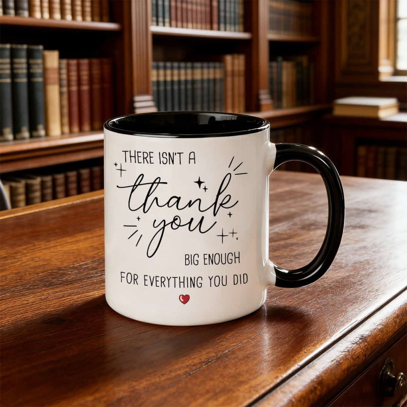 Tailorly Black Accent 11 oz Mug - a thank you big enough for everything you did