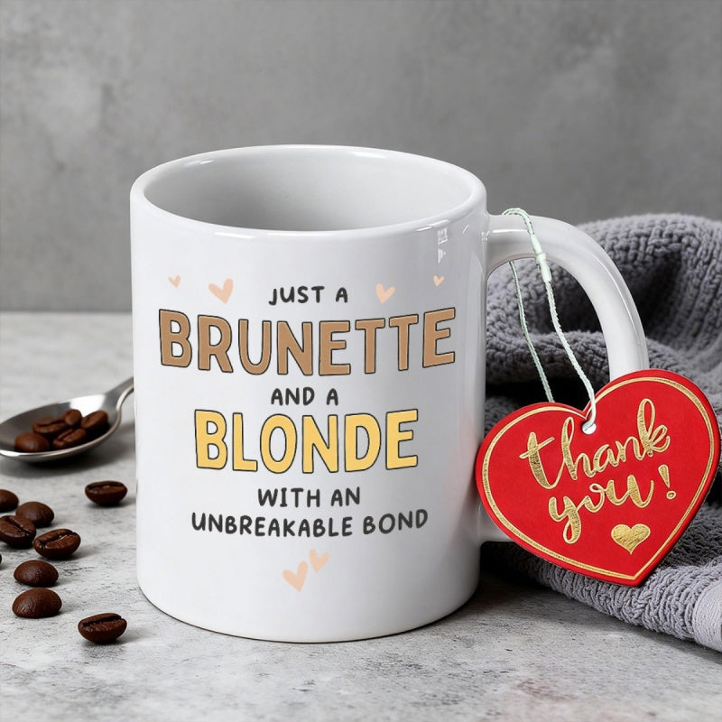 Tailorly White Ceramic 11 oz Mug - Just A Brunette And A Blonde With An Unbreakable Bond Thank You Polished White Ceramic Vessel Featuring Tiny Pink Decorative