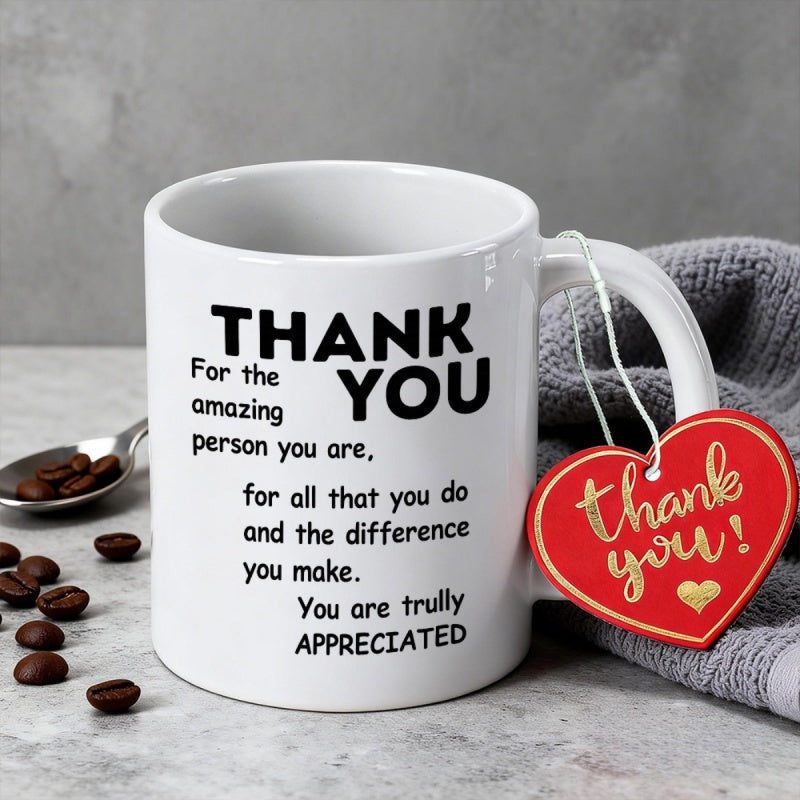 Tailorly White Ceramic 11 oz Mug - Thank You For The Amazing Person You Are For All That You Do And The Difference You Make You Are Trully Appreciated Elegant