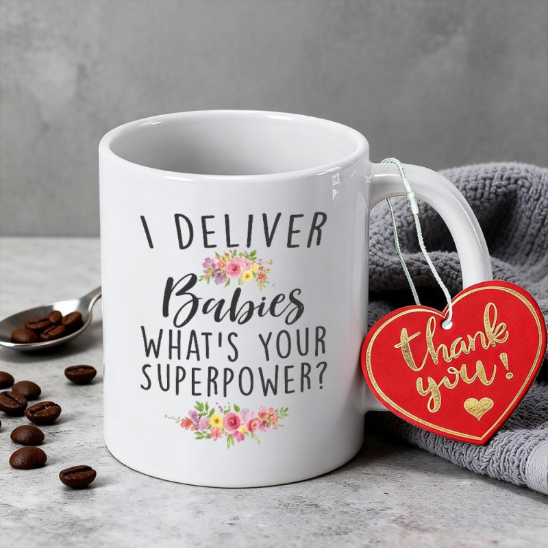 Tailorly White Ceramic 11 oz Mug - I Deliver Babies Whats Your Superpower Delicate Pink And Yellow Floral Accents Decorating A Simple Ceramic