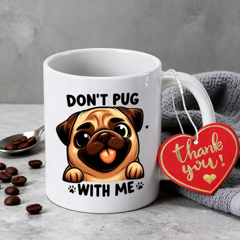 Tailorly White Ceramic 11 oz Mug - Don't Pug With Me Cute Cartoon Puppy Peeking Over Edge With Tiny Paws Pug