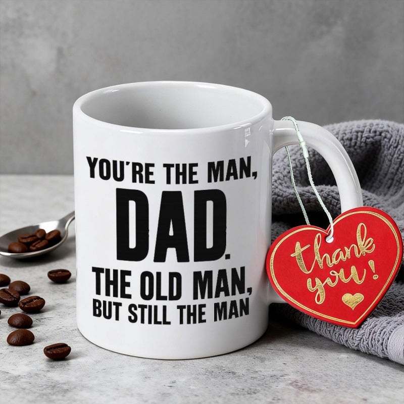 Tailorly White Ceramic 11 oz Mug - Youre The Man Dad The Old Man But Still The Man Sleek Surrounded By Dark Roasted Coffee Beans Mug