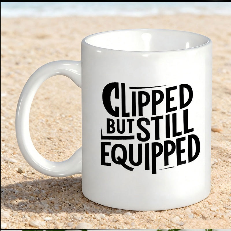 Tailorly White Ceramic 11 oz Mug - Clipped But Still Equipped Sleek Industrial Metal Texture With Bold Hand Lettered Typography Style Plaque