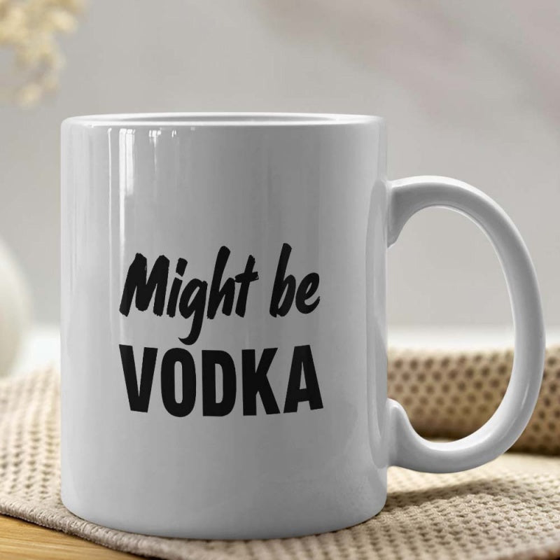 Tailorly White Ceramic 11 oz Mug - Might Be Vodka Minimalist Style Modern Typographic Print With Clean Bold Script Font Mug