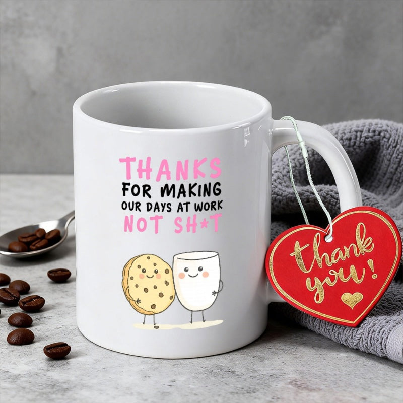 Tailorly White Ceramic 11 oz Mug - Thanks For Making Our Days At Work Not Shit Sweet Cartoon Cookie And Milk Standing Side By Side Friends