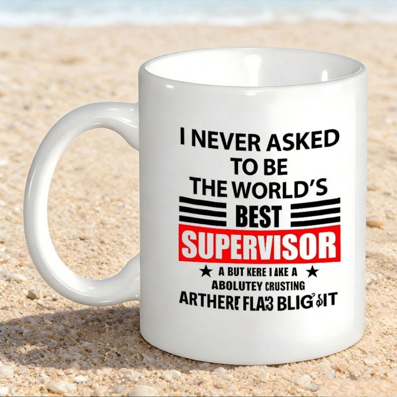 Tailorly White Ceramic 11 oz Mug - I Never Asked To Be The World's Best Supervisor Classic White Ceramic Material Standing On Sandy Beach Under Soft Sunlight Mug