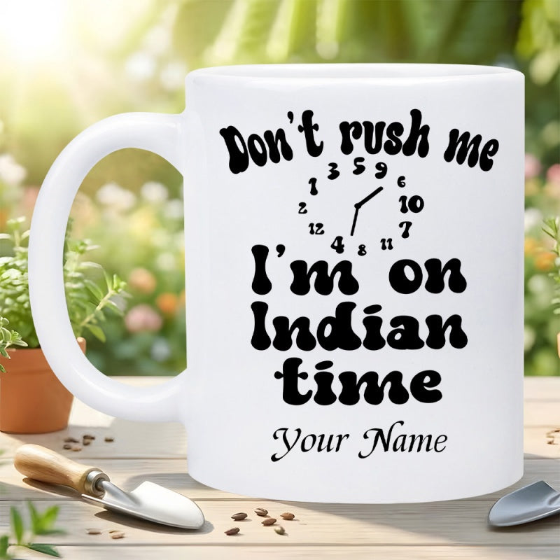 Tailorly White Ceramic 11 oz Mug - Don't Rush Me I'm On Indian Time Simple Clock Face Design Printed On A Ceramic White Background Mug