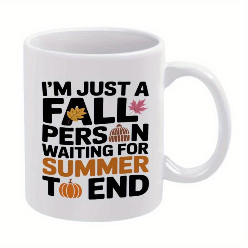 Tailorly White Ceramic 11 oz Mug - Im Just A Fall Person Waiting For Summer To End Autumn Themed Elements With Colorful Maple Leaves And Seasonal Pumpkin Patterned
