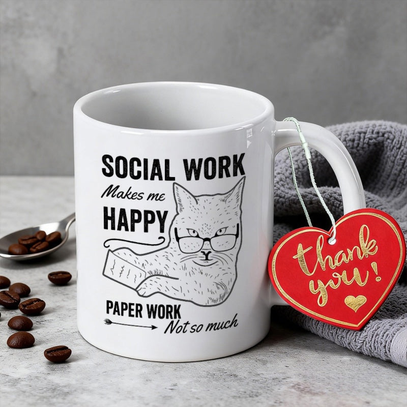 Tailorly White Ceramic 11 oz Mug - Social Work Makes Me Happy Paper Work Not So Much Whimsical Hand Drawn Sketch Of A Grumpy Academic Feline Wearing Glasses Cat