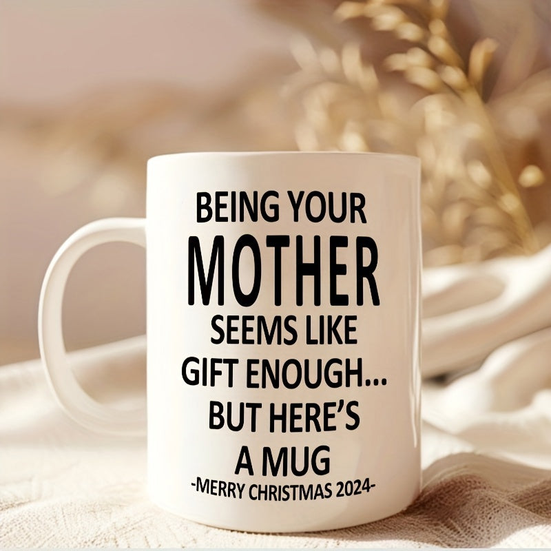 Tailorly White Ceramic 11 oz Mug - Being Your Mother Seems Like Gift Enough But Heres A Mug Merry Christmas 2024 Minimalist White Ceramic Vessel With Bold Black