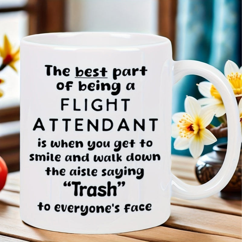 Tailorly White Ceramic 11 oz Mug - The Best Part Of Being A Flight Attendant Is When You Get To Smile And Walk Down The Aisle Saying Trash To Everyone's Face