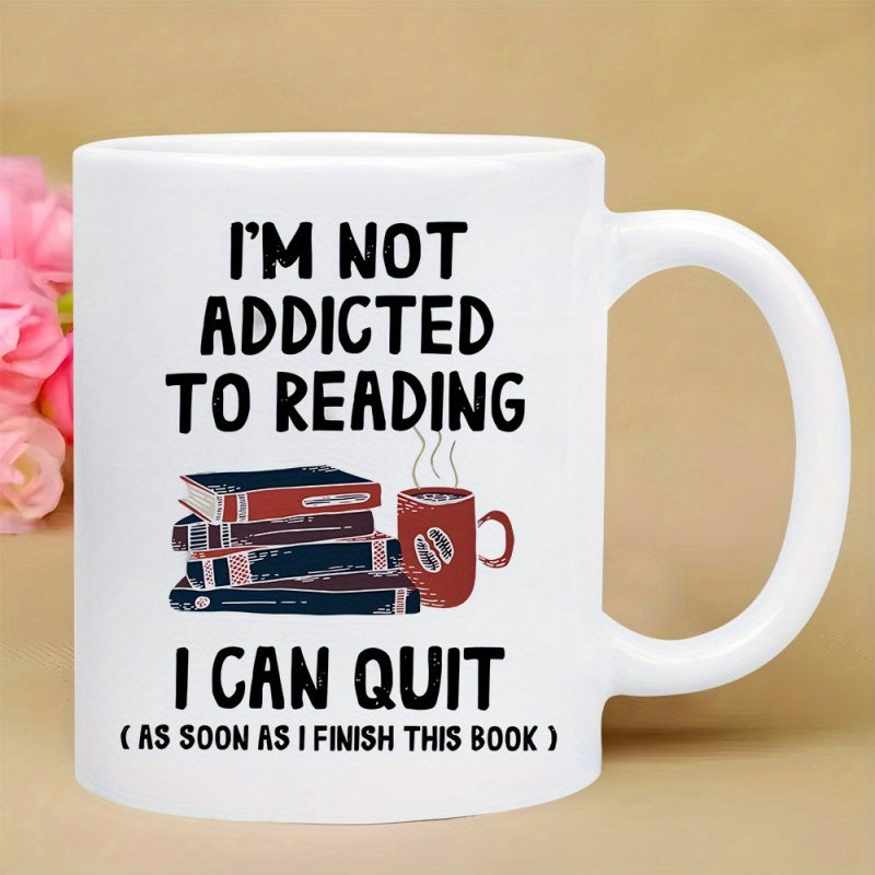 Tailorly White Ceramic 11 oz Mug - Im Not Addicted To Reading I Can Quit As Soon As I Finish This Book Stack Of Books Beside Steaming Cup Under Soft Light Mug