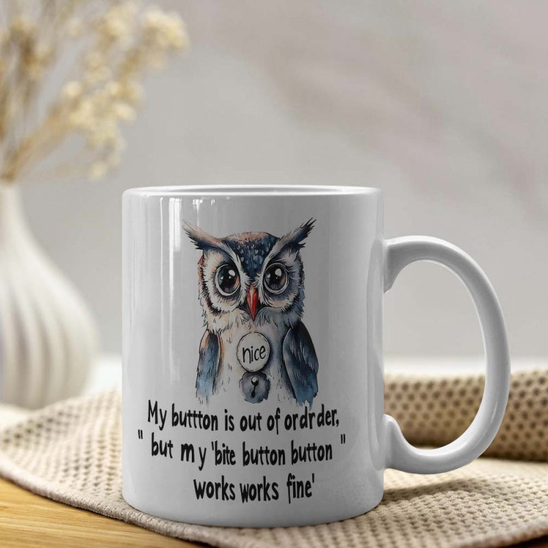 Tailorly White Ceramic 11 oz Mug - My Button Is Out Of Ordrder But My Bite Button Button Works Works Fine Detailed Artistic Illustration With Large Eyes And