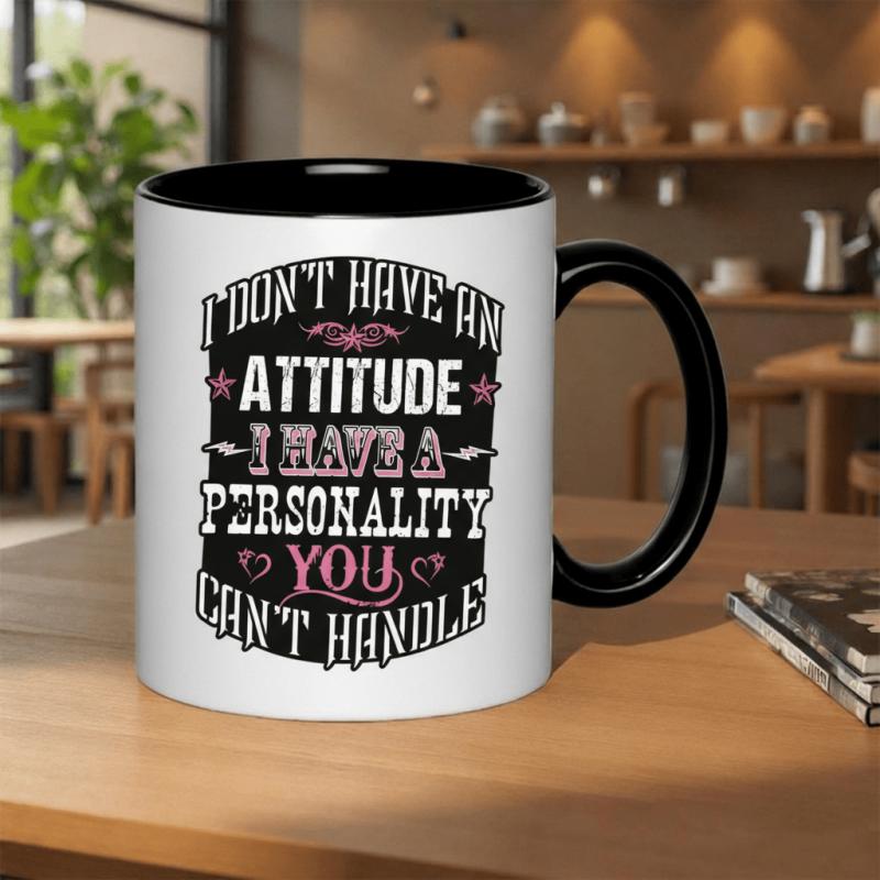 Tailorly Black Accent 11 oz Mug - i dont have i have a personality you cant handle text