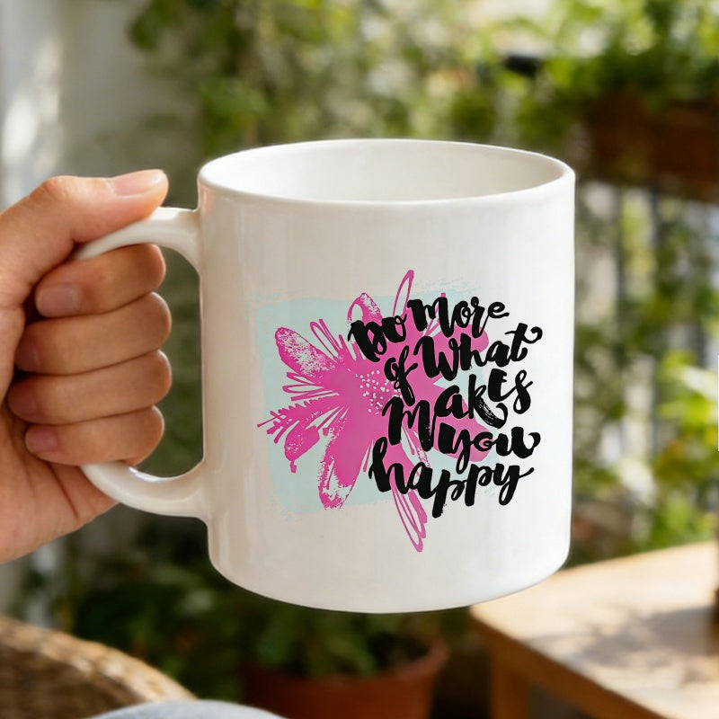 Tailorly White Ceramic 11 oz Mug - Do More Of What Makes You Happy Artistic Vibrant Pink Floral Splatter Featuring Handwritten Inspirational Script Text Flower