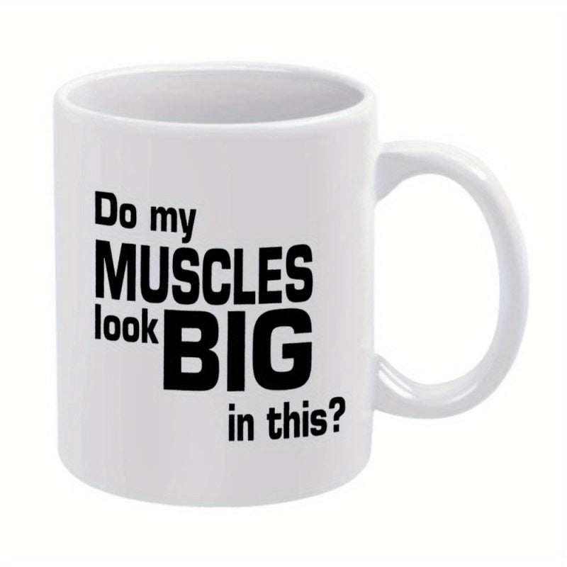 Tailorly White Ceramic 11 oz Mug - Do My Muscles Look Big In This Bold Minimalist Typography With Strong Black Letters On Smooth White Surface Sign