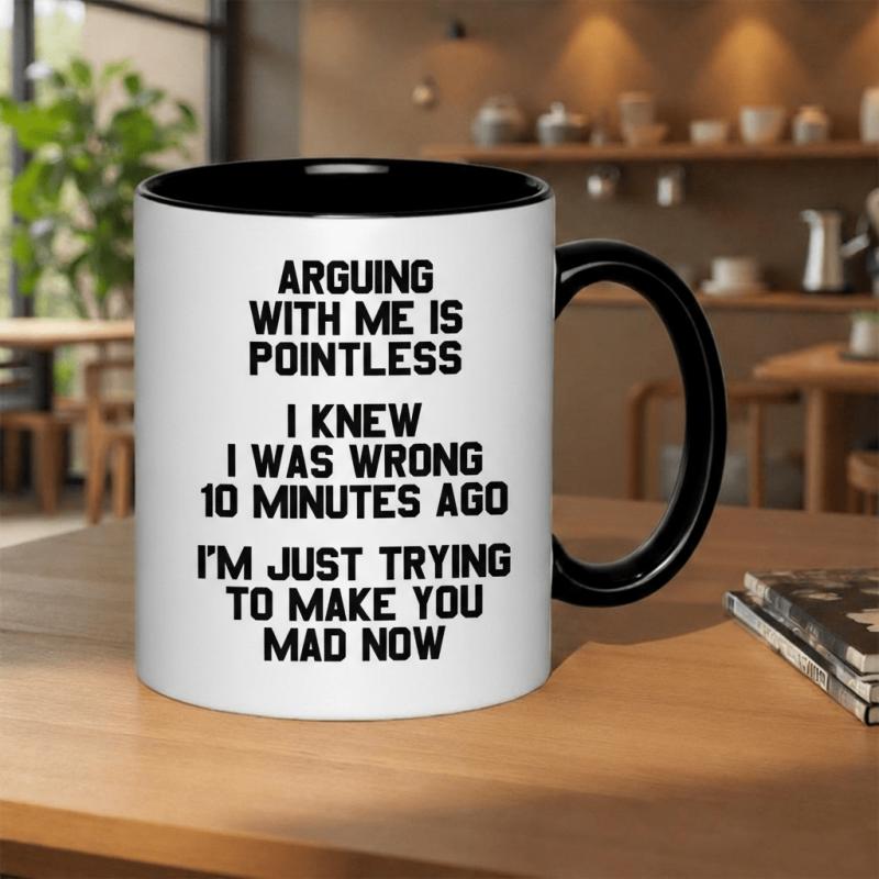 Tailorly Black Accent 11 oz Mug - arguing with me is pointless i was 10 minutes ago
