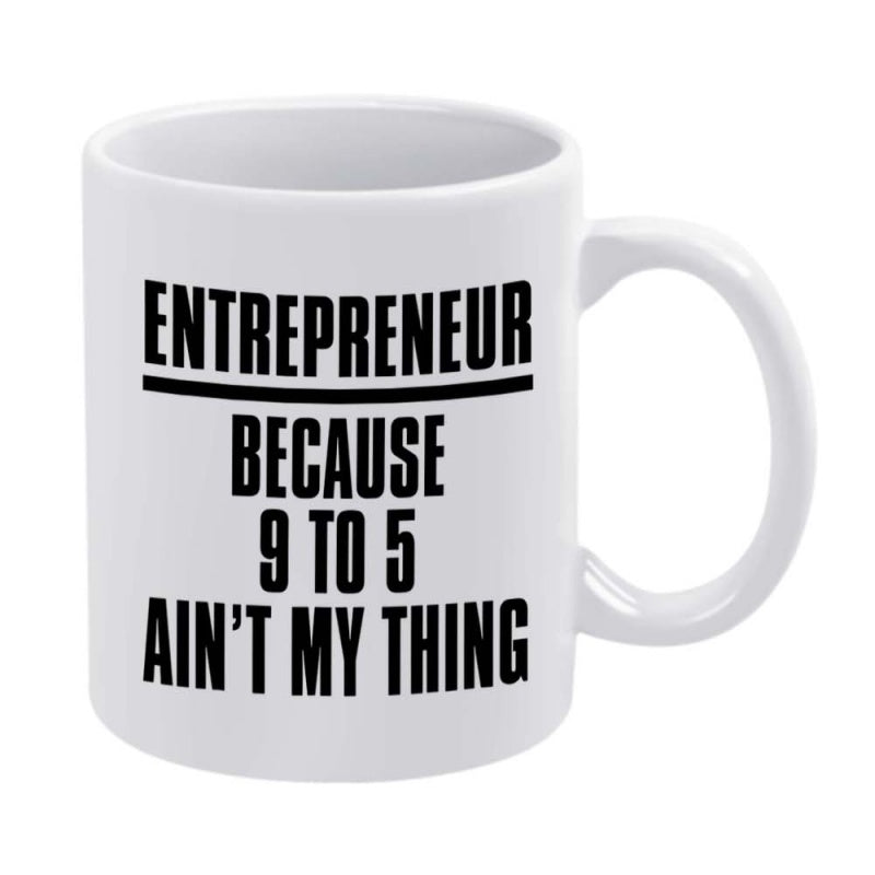 Tailorly White Ceramic 11 oz Mug - Entrepreneur Because 9 To 5 Ain't My Thing Simple Minimalist White Ceramic With Bold Black Typography Mug