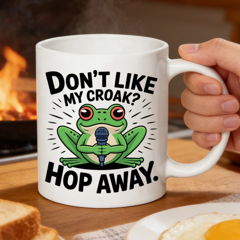 Tailorly White Ceramic 11 oz Mug - Don't Like My Croak Hop Away Funny Green Cartoon Character Holding A Small Blue Professional Microphone Frog