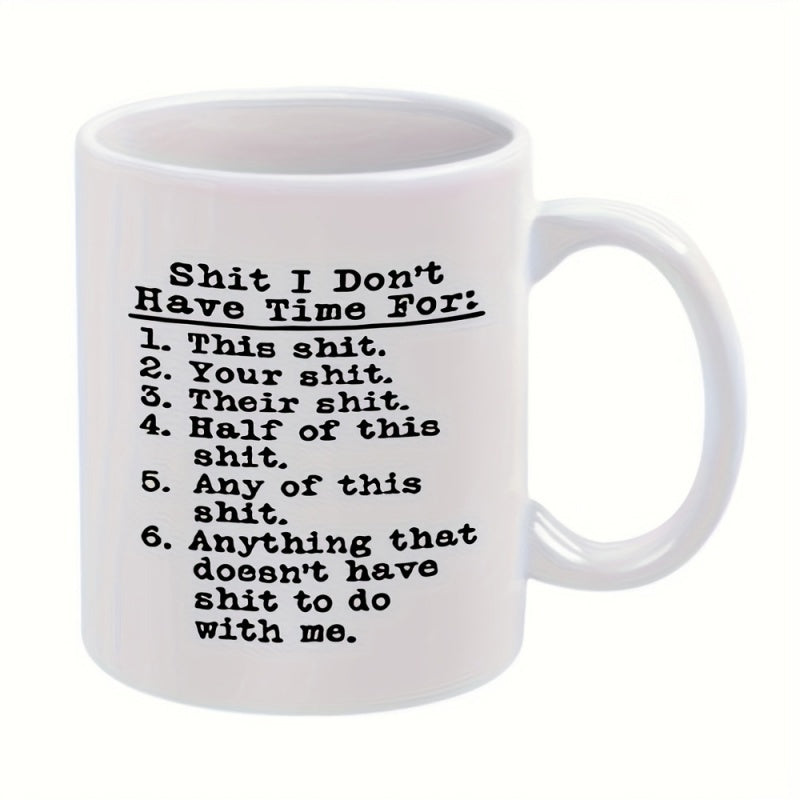 Tailorly White Ceramic 11 oz Mug - Shit I Don't Have Time For Minimalist Black Typewriter Font Style Printed Cleanly Onto White List