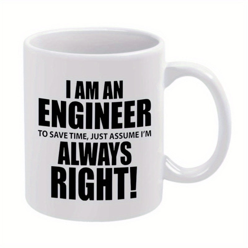 Tailorly White Ceramic 11 oz Mug - I Am An Engineer To Save Time Just Assume Im Always Right With Bold Black Minimalist Typography Printed On Mug