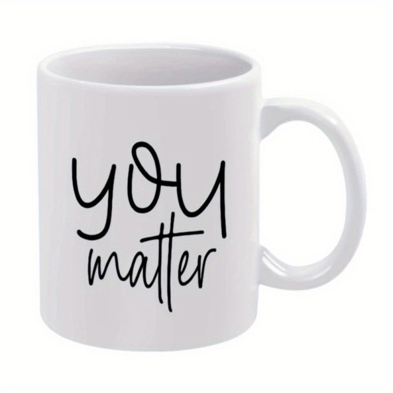 Tailorly White Ceramic 11 oz Mug - You Matter Minimalist Handwritten Script Text Printed On