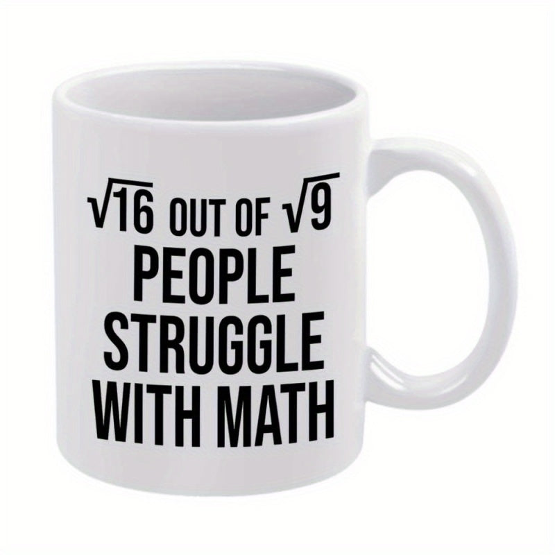 Tailorly White Ceramic 11 oz Mug - Out Of People Struggle With Math Simple Bold Black Typography Printed On A Smooth
