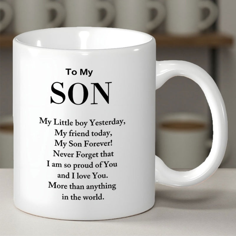 Tailorly White Ceramic 11 oz Mug - To My Son My Little Boy Yesterday My Friend Today My Son Forever Elegant Black Typography Printed On Pure Meaningful Gift Mug