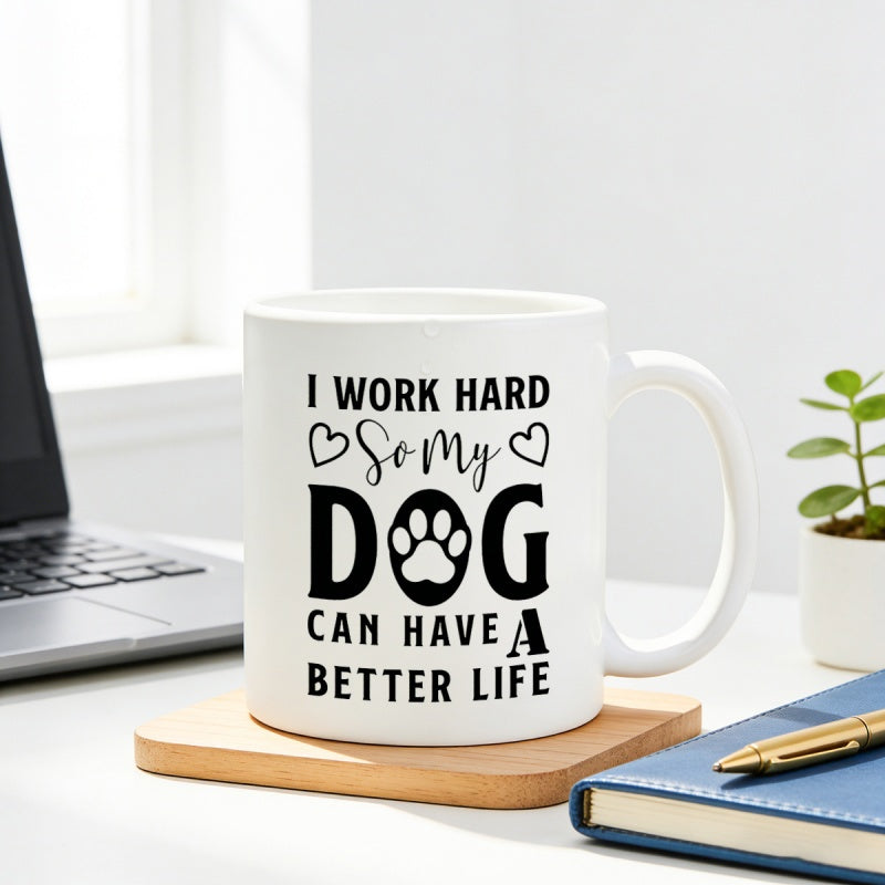 Tailorly White Ceramic 11 oz Mug - I Work Hard So My Dog Can Have A Better Life Minimalist Black Typography Featuring Cute Hearts And Central Paw Print Dog