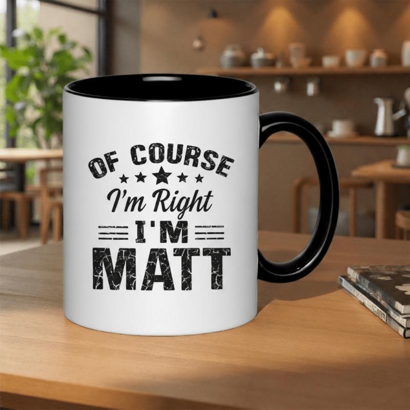 Tailorly Black Accent 11 oz Mug - "im right im matt" text