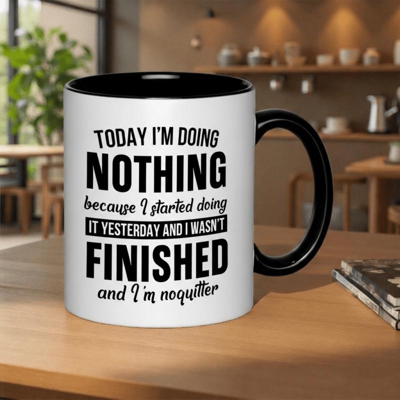 Tailorly Black Accent 11 oz Mug - "today im doing nothing and i wasnt finished and im no quitter" text design