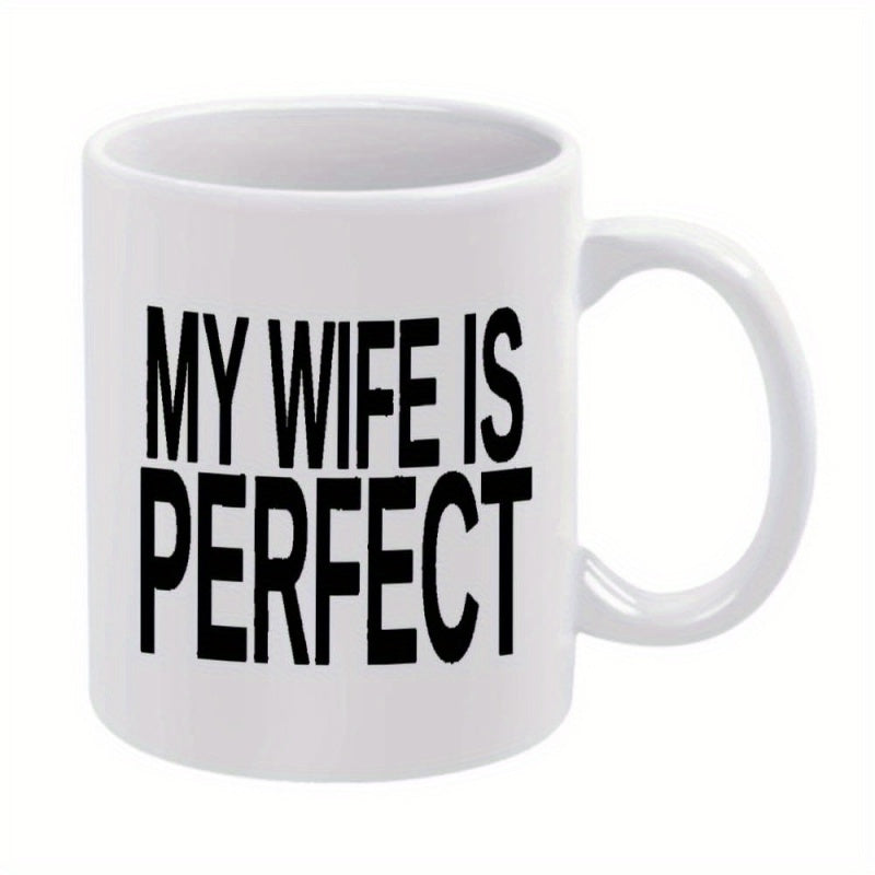 Tailorly White Ceramic 11 oz Mug - My Wife Is Perfect White Ceramic Vessel Displaying Bold Black Block Lettering Mug