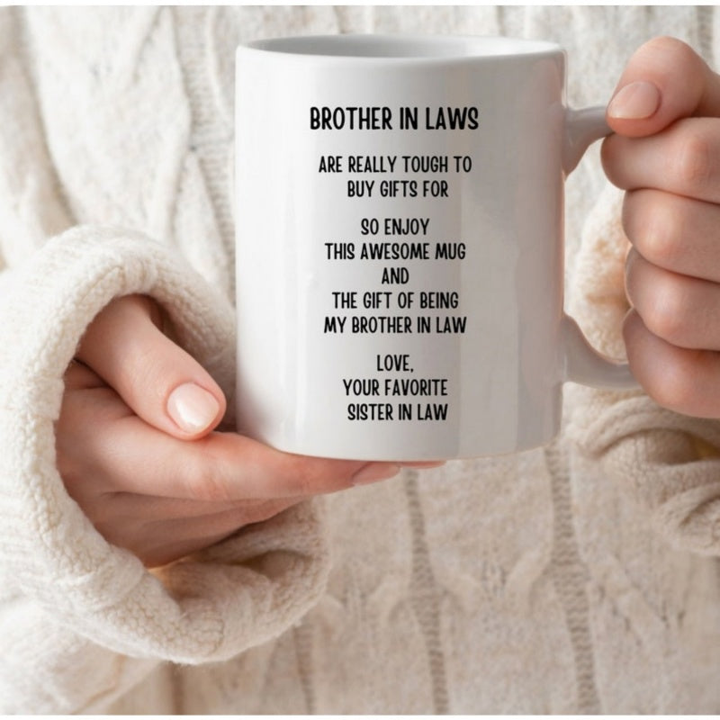 Tailorly White Ceramic 11 oz Mug - Brother In Laws Are Really Tough To Buy Gifts For So Enjoy This Awesome Mug And The Gift Of Being My Brother In Law Love Your