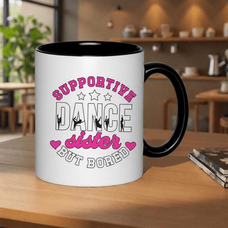 Tailorly Black Accent 11 oz Mug - supportive dance sister but bored text