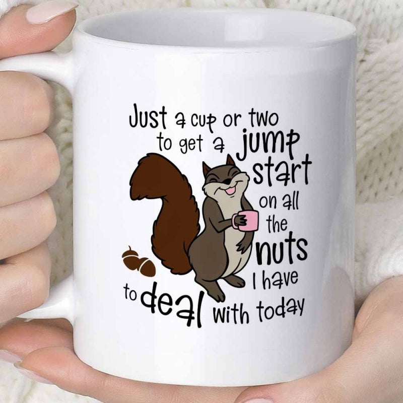 Tailorly White Ceramic 11 oz Mug - Just A Cup Or Two To Get A Jump Start On All The Nuts I Have To Deal With Today Playful Brown Squirrel Holding Small Pink Cup