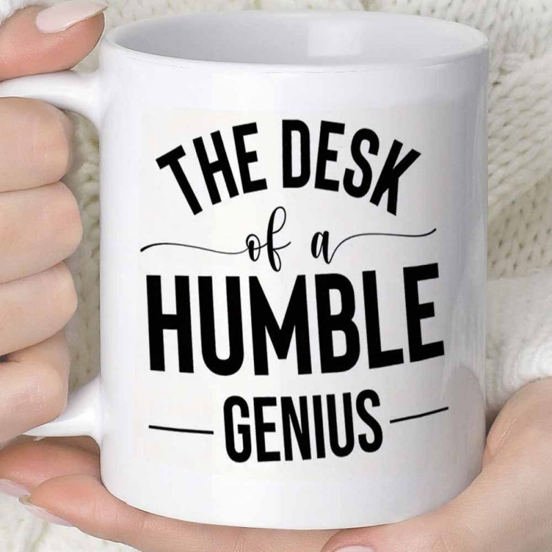 Tailorly White Ceramic 11 oz Mug - The Desk Of A Humble Genius Black Minimalist Bold Typography With Elegant Swirling Script Accents Typography