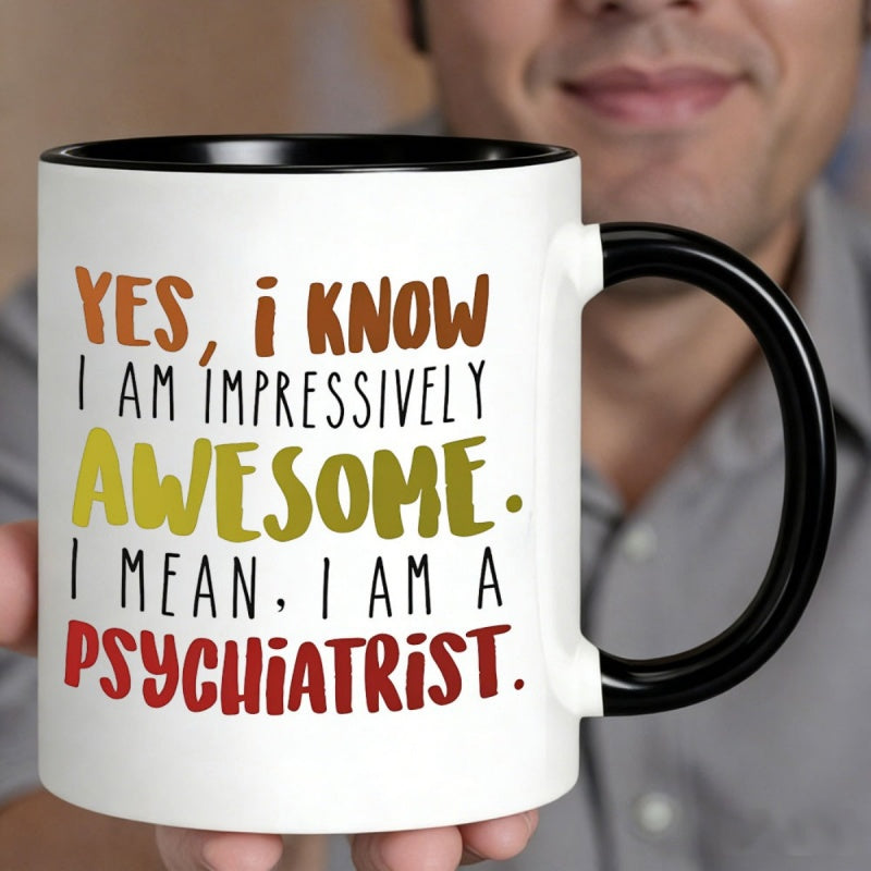 Tailorly Black Accent 11 oz Mug - funny psychiatrist quote "yes i am impressively awesome i mean i psychiatrist"