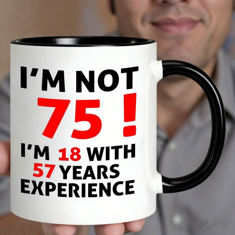 Tailorly Black Accent 11 oz Mug - im not 75 im 18 with 57 years experience