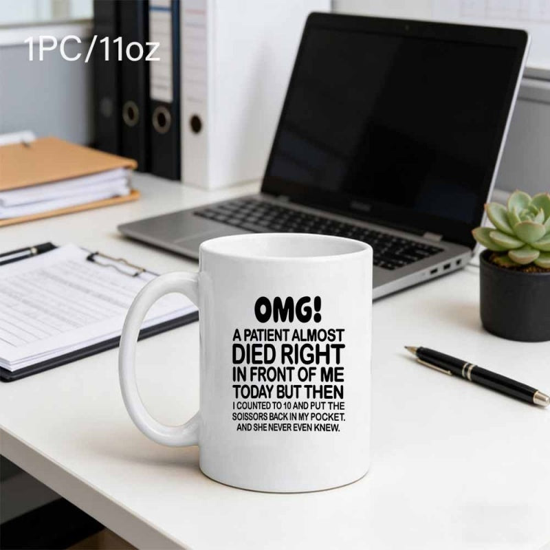 Tailorly White Ceramic 11 oz Mug - Omg A Patient Almost Died Sleek Minimalist Design Featuring Bold Black Humor Quote On