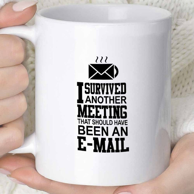 Tailorly White Ceramic 11 oz Mug - I Survived Another Meeting That Should Have Been An Email Minimalist White Ceramic Vessel With Office Humor Quote Mug