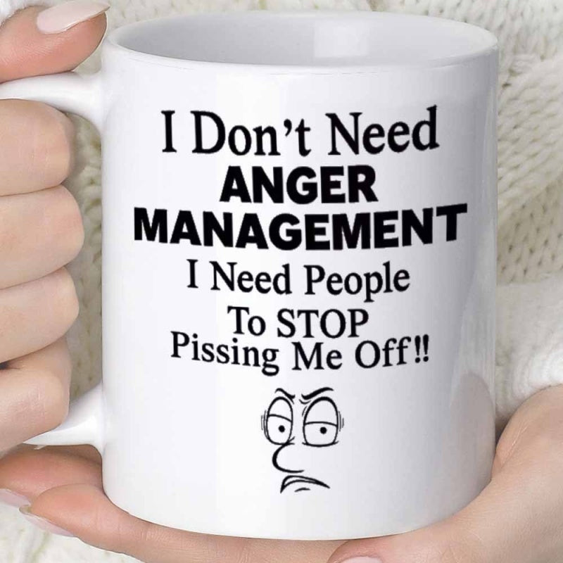 Tailorly White Ceramic 11 oz Mug - I Don't Need Anger Management I Need People To Stop Pissing Me Off Minimalist Black Line Drawing Depicting An Annoyed Expressive