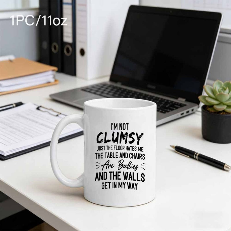 Tailorly White Ceramic 11 oz Mug - Im Not Clumsy Just The Floor Hates Me The Table And Chairs Are Bullies And The Walls Get In My Way Simple Minimalist White