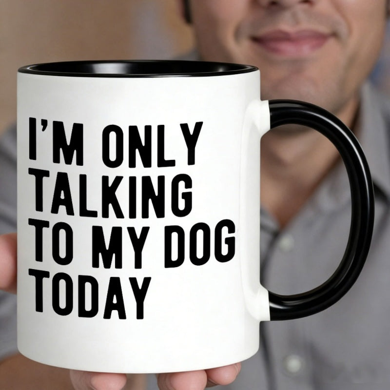 Tailorly Black Accent 11 oz Mug - only talking to my dog today quote
