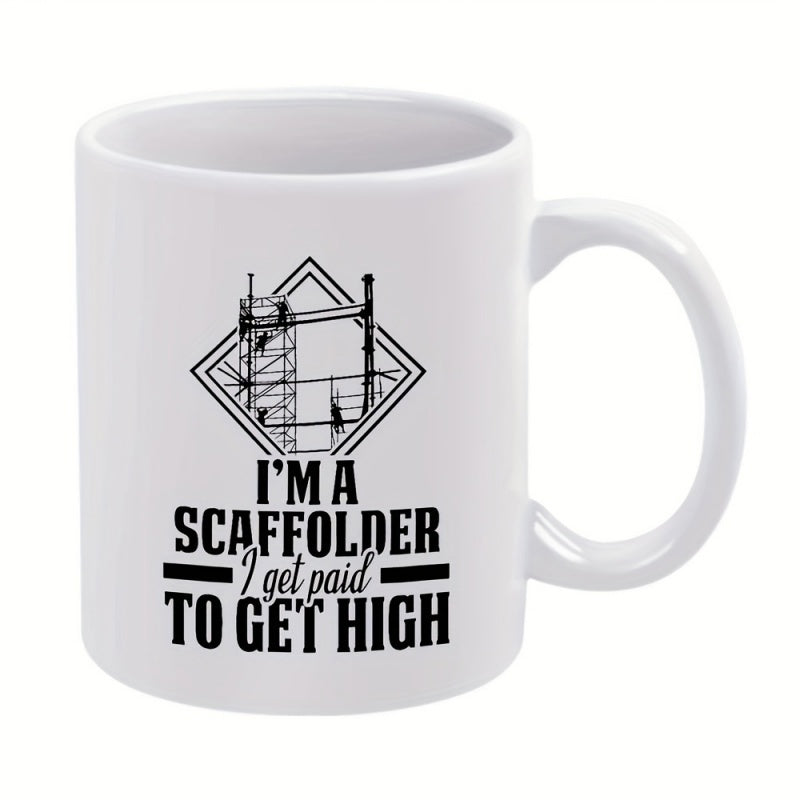 Tailorly White Ceramic 11 oz Mug - Im A Scaffolder I Get Paid To Get High Industrial Iron Construction Frame Set Within Minimalist Geometric Diamond Frame