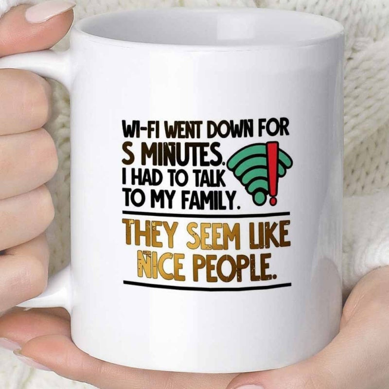 Tailorly White Ceramic 11 oz Mug - Wi Fi Went Down For 5 Minutes I Had To Talk To My Family They Seem Like Nice People Minimalist Green Wireless Signal Icon With