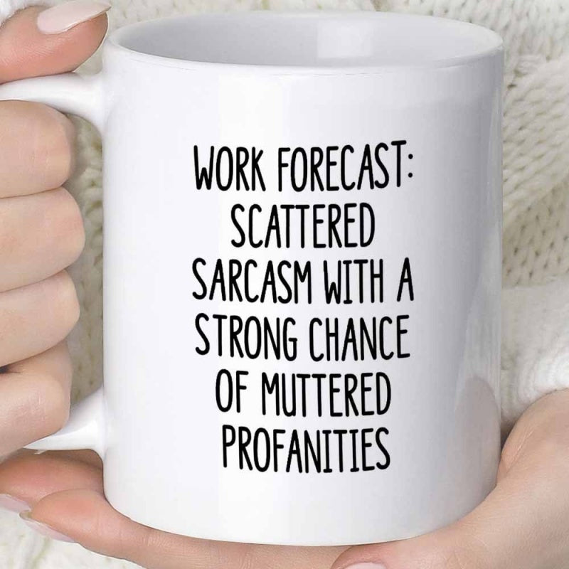 Tailorly White Ceramic 11 oz Mug - Work Forecast Scattered Sarcasm With A Strong Chance Of Muttered Profanities Clean Minimalist Style Featuring Bold Typography On